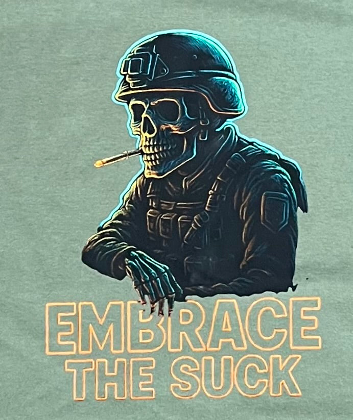 Embrace The Suck Tshirt
